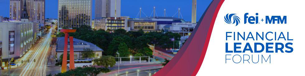 MFM & FEI Financial Leaders Forum 2026 – San Antonio, TX | May 17-19, 2026