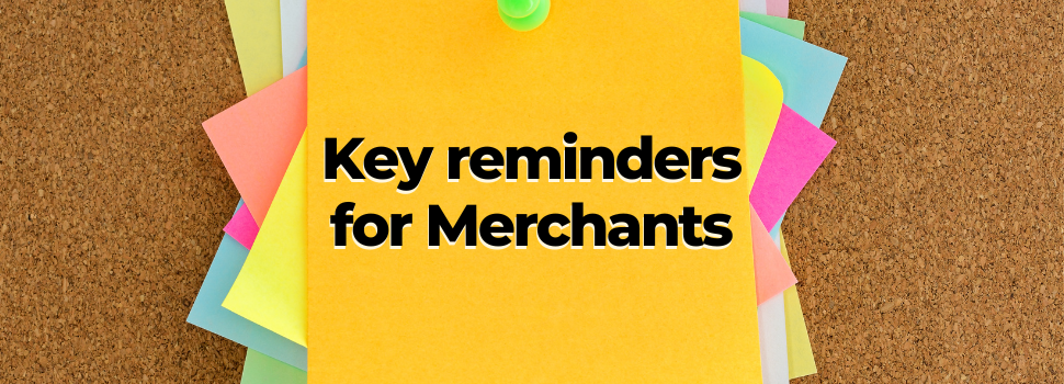 Key reminders for merchants